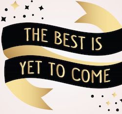 Best is yet to come